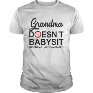 Grandma Doesnt Babysit Grandma Has Playdate Shirt